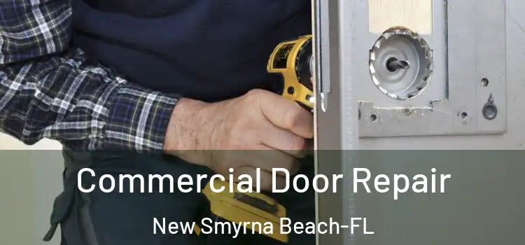 Commercial Door Repair New Smyrna Beach-FL