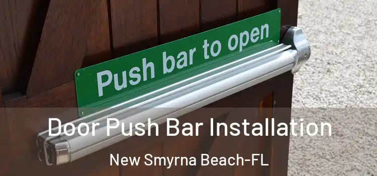 Door Push Bar Installation New Smyrna Beach-FL