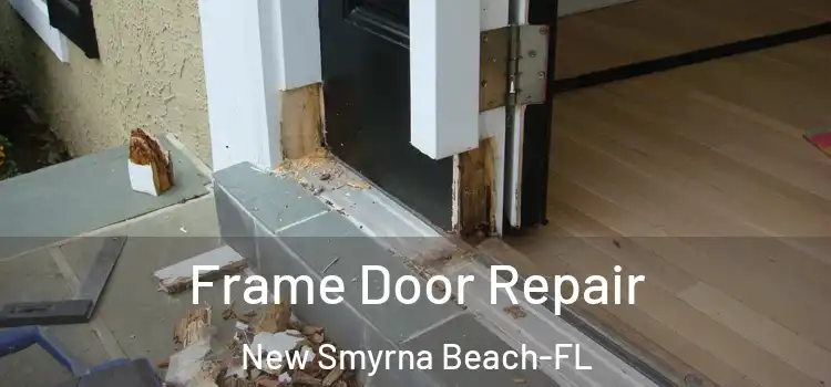 Frame Door Repair New Smyrna Beach-FL