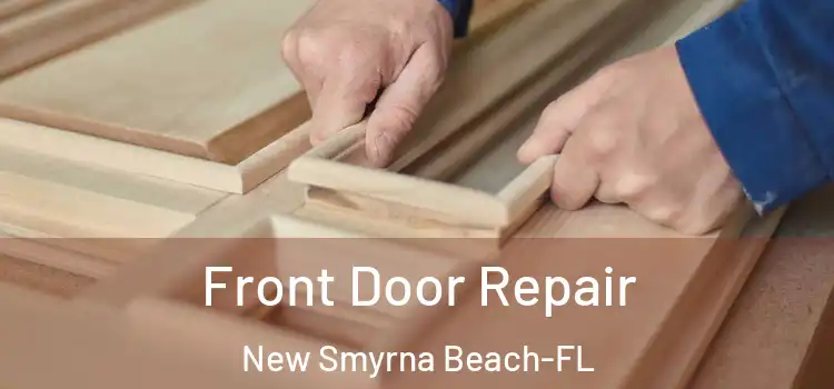 Front Door Repair New Smyrna Beach-FL