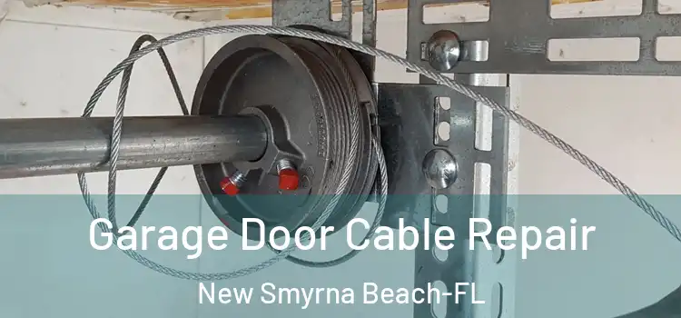 Garage Door Cable Repair New Smyrna Beach-FL