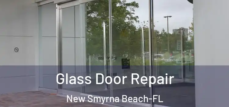 Glass Door Repair New Smyrna Beach-FL