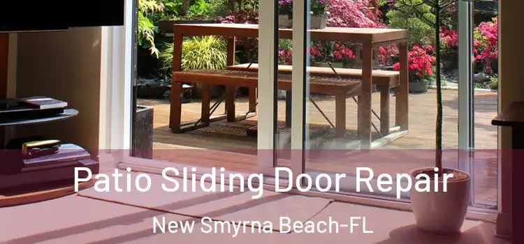 Patio Sliding Door Repair New Smyrna Beach-FL