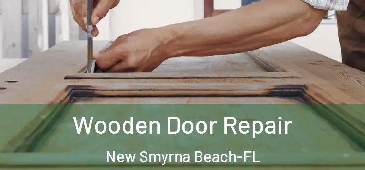 Wooden Door Repair New Smyrna Beach-FL